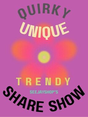 Quirky/Unique & Trendy Share Show
